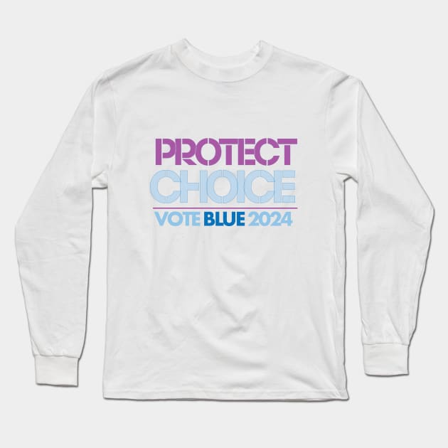 Protect Choice Vote Blue 2024 Long Sleeve T-Shirt by Stonework Design Studio